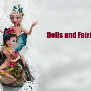 Dolls and Fairies
